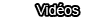 vidéos